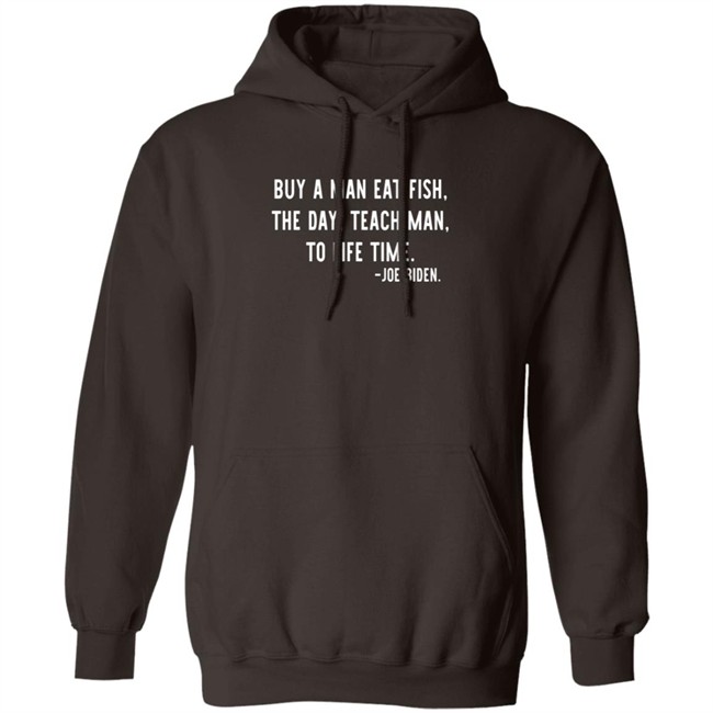 Buy A Man Eat Fish The Day Teach Man To Life Time Joe Biden T Shirt Rothmus Buy A Man Eat Fish The Day Teach Man To Life Time Joe Biden T Shirt Rothmus