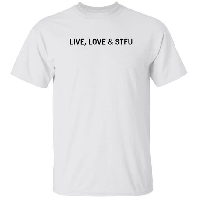 Vegas Vinyl Designs Live Love Stfu T Shirt Quynh Montgomery