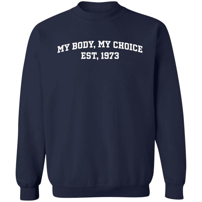 My Body My Choice Est 1973 Sweatshirt Sandi Bachom WomensMarchNYC