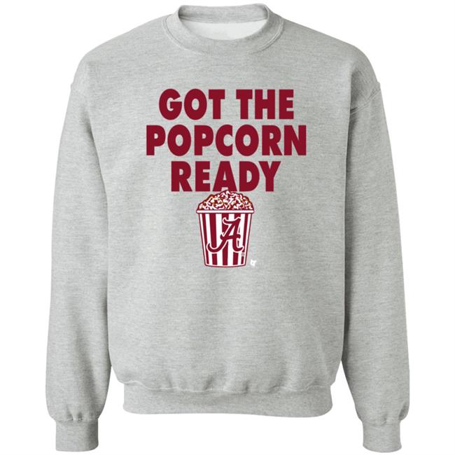 Alabama Got The Popcorn Ready T Shirt BreakingT Alabama Got The Popcorn Ready T Shirt BreakingT