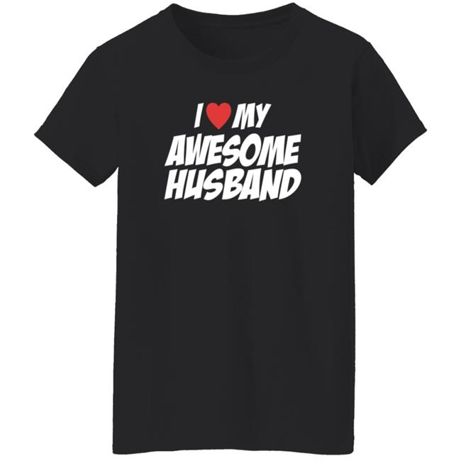 I Love My Awesome Husband T Shirt JoyyUnSpeakable I Love My Awesome Husband T Shirt JoyyUnSpeakable