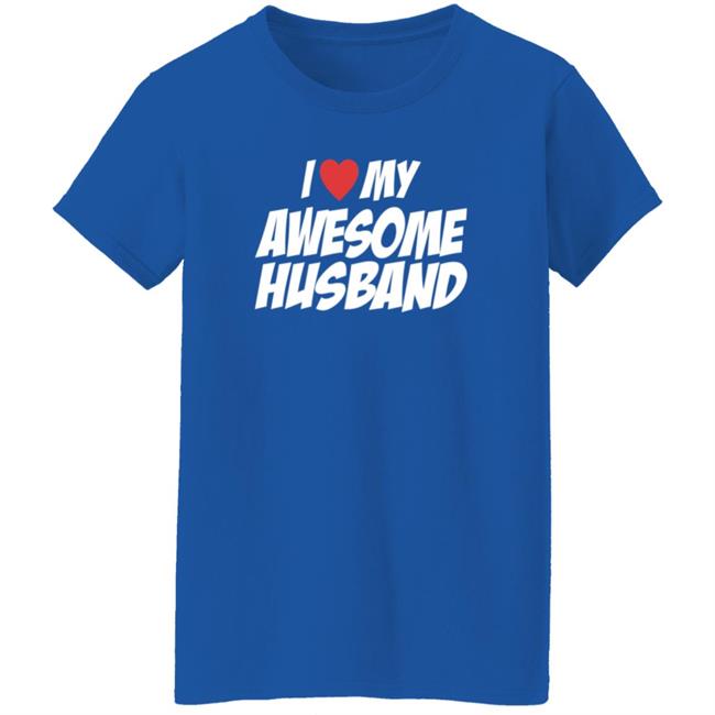 I Love My Awesome Husband T Shirt JoyyUnSpeakable I Love My Awesome Husband T Shirt JoyyUnSpeakable
