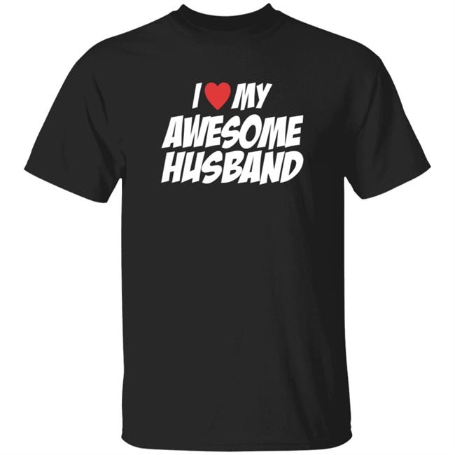 I Love My Awesome Husband T Shirt JoyyUnSpeakable I Love My Awesome Husband T Shirt JoyyUnSpeakable