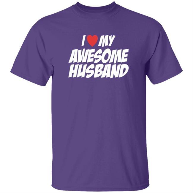 I Love My Awesome Husband T Shirt JoyyUnSpeakable I Love My Awesome Husband T Shirt JoyyUnSpeakable