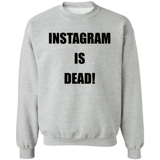 Instagram Is Dead Shirt lnbshr Instagram Is Dead Shirt lnbshr