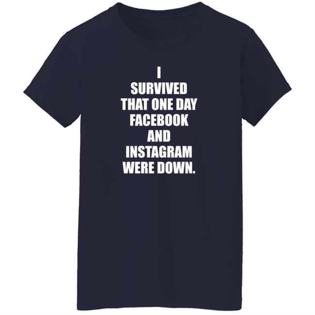 Tim Young Store I Survived That One Day Facebook And Instagram Were Down T Shirt Tim Young Tim Young Store I Survived That One Day Facebook And Instagram Were Down T Shirt Tim Young