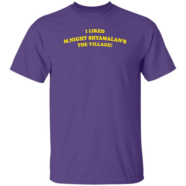 Super Yaki I Liked M.Night Shyamalan's The Village Shirt The Mary Sue Super Yaki I Liked M.Night Shyamalan's The Village Shirt The Mary Sue