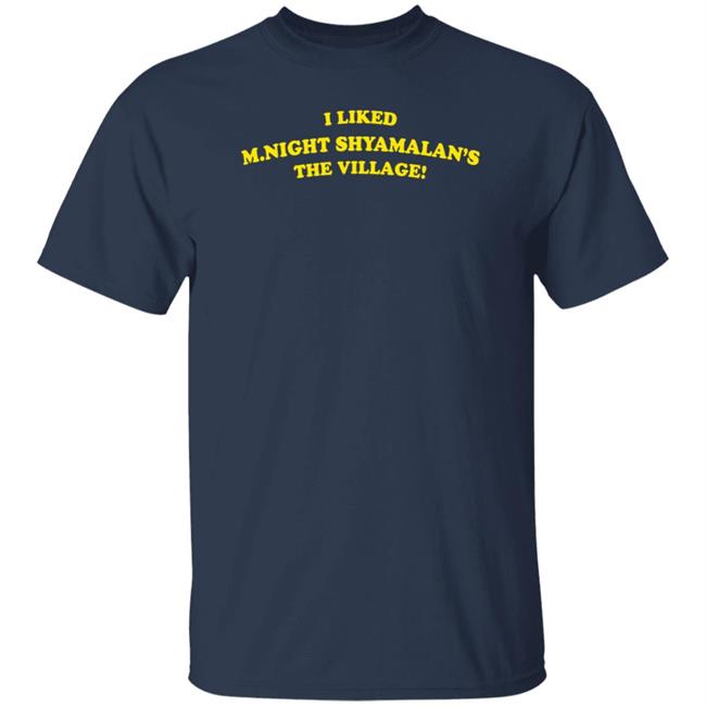 Super Yaki I Liked M.Night Shyamalan's The Village Shirt The Mary Sue Super Yaki I Liked M.Night Shyamalan's The Village Shirt The Mary Sue