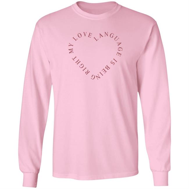 Girls Gotta Eat Merch Love Language Pink Shirt My Love Language Is Being Right Shirt Girls Gotta Eat Merch Love Language Pink Shirt My Love Language Is Being Right Shirt