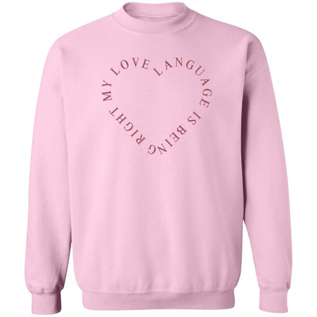 Girls Gotta Eat Merch Love Language Pink Shirt My Love Language Is Being Right Shirt Girls Gotta Eat Merch Love Language Pink Shirt My Love Language Is Being Right Shirt