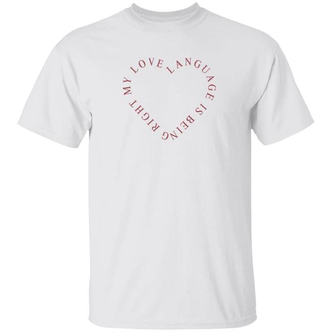 Girls Gotta Eat Merch Love Language Pink Shirt My Love Language Is Being Right Shirt Girls Gotta Eat Merch Love Language Pink Shirt My Love Language Is Being Right Shirt