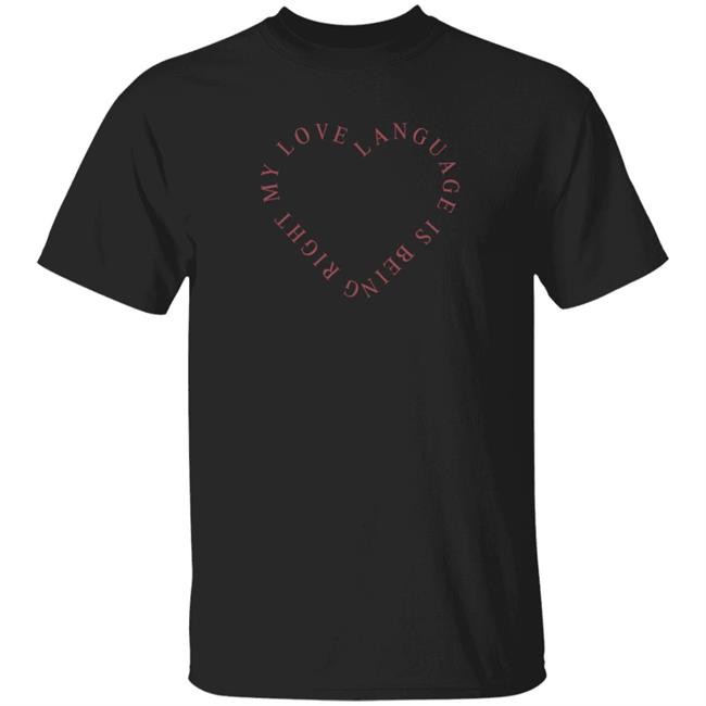 Girls Gotta Eat Merch Love Language Pink Shirt My Love Language Is Being Right Shirt Girls Gotta Eat Merch Love Language Pink Shirt My Love Language Is Being Right Shirt