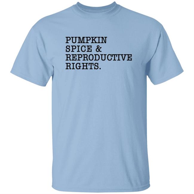 Cassie Cleveland Pumpkin Spice & Reproductive Rights Shirt Cassie Cleveland Pumpkin Spice & Reproductive Rights Shirt