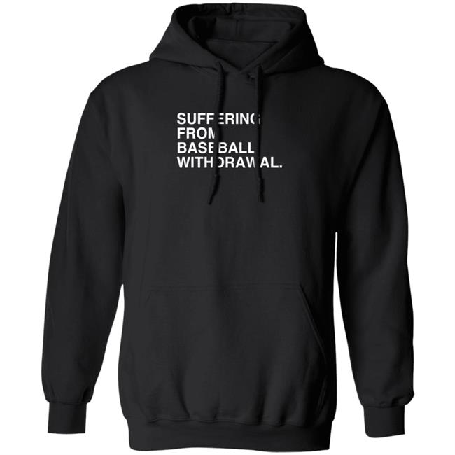 Obvious Shirts Suffering From Baseball Withdrawal Hoodie Dubs Obvious Shirts Suffering From Baseball Withdrawal Hoodie Dubs