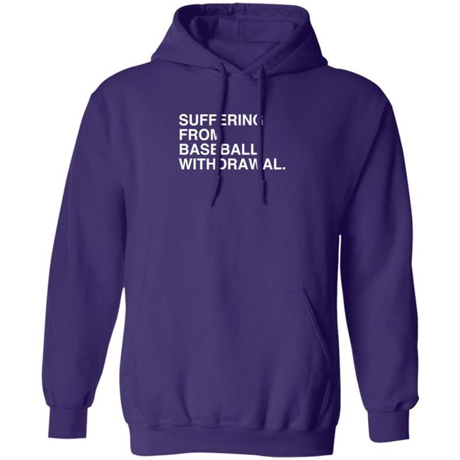Obvious Shirts Suffering From Baseball Withdrawal Hoodie Dubs Obvious Shirts Suffering From Baseball Withdrawal Hoodie Dubs