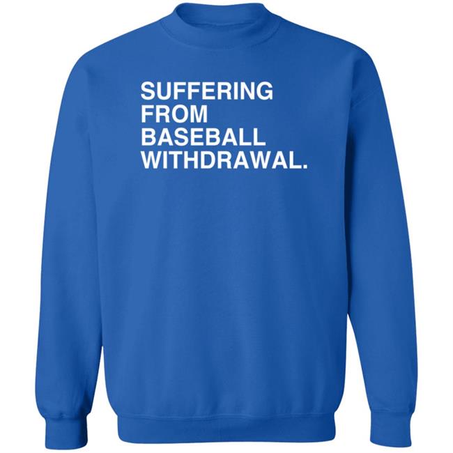 Obvious Shirts Suffering From Baseball Withdrawal Hoodie Dubs Obvious Shirts Suffering From Baseball Withdrawal Hoodie Dubs