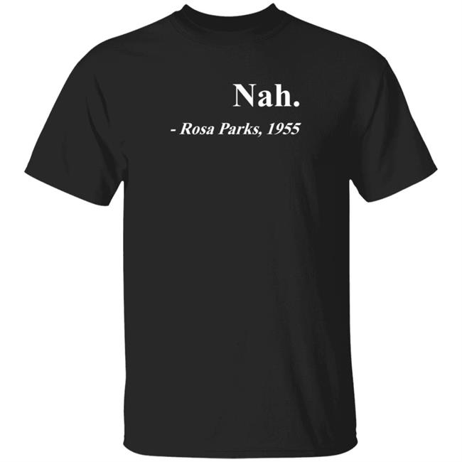 Nah. Rosa Parks 1955 Shirt