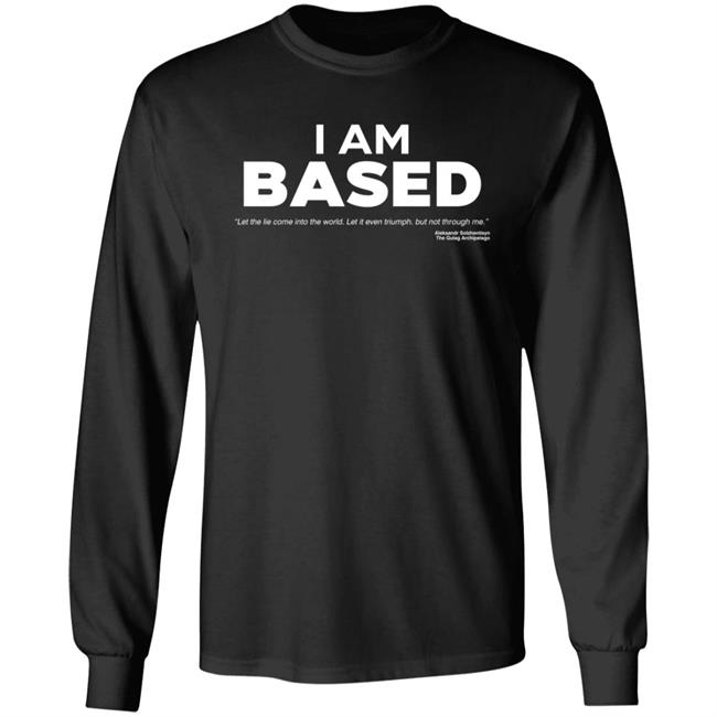 I Am Based Shirt I Am Based Shirt