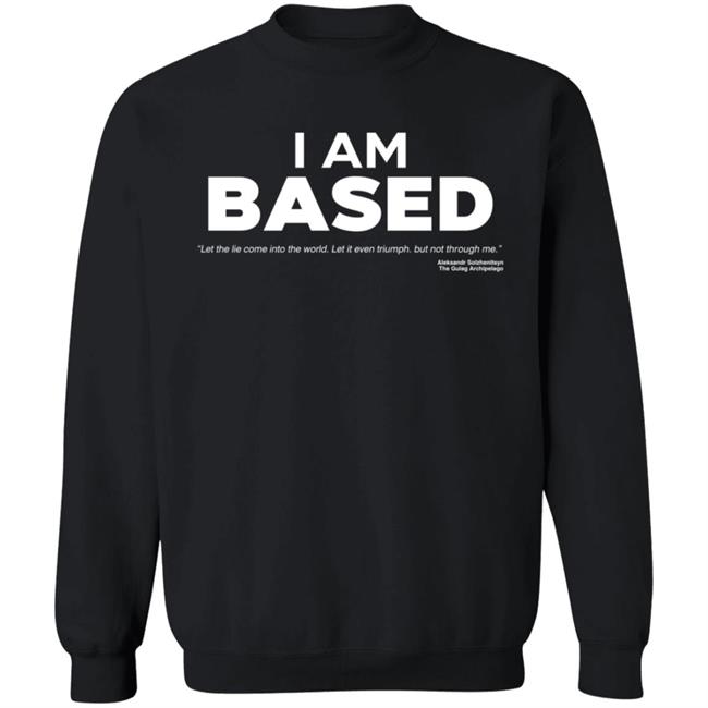 I Am Based Shirt I Am Based Shirt