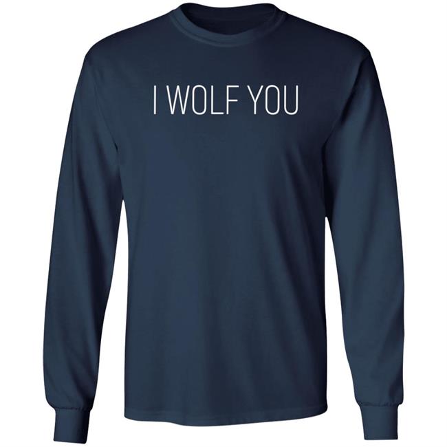 Lauren Pinkieruth Shirts I Wolf You Shirt Lauren Pinkieruth Shirts I Wolf You Shirt