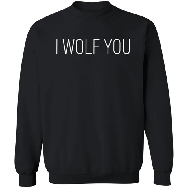 Lauren Pinkieruth Shirts I Wolf You Shirt Lauren Pinkieruth Shirts I Wolf You Shirt