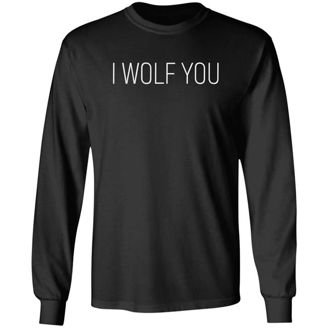 Lauren Pinkieruth Shirts I Wolf You Shirt Lauren Pinkieruth Shirts I Wolf You Shirt