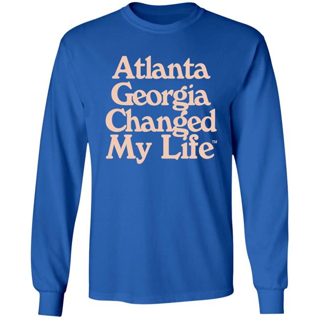 Atlanta Georgia Changed My Life T Shirt Atlanta Georgia Changed My Life T Shirt