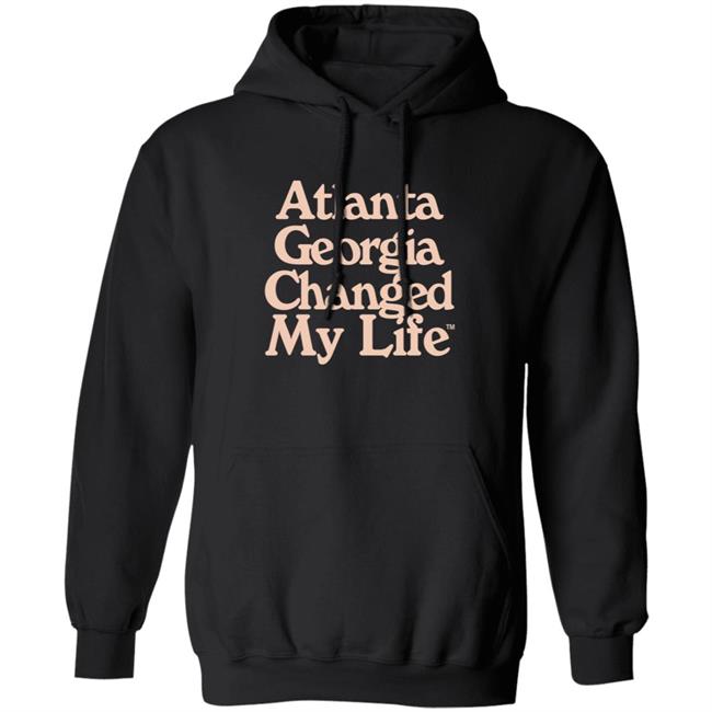 Atlanta Georgia Changed My Life T Shirt Atlanta Georgia Changed My Life T Shirt