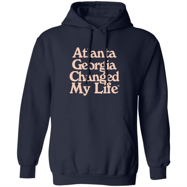 Atlanta Georgia Changed My Life T Shirt Atlanta Georgia Changed My Life T Shirt
