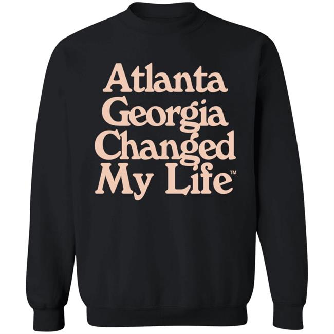Atlanta Georgia Changed My Life T Shirt Atlanta Georgia Changed My Life T Shirt