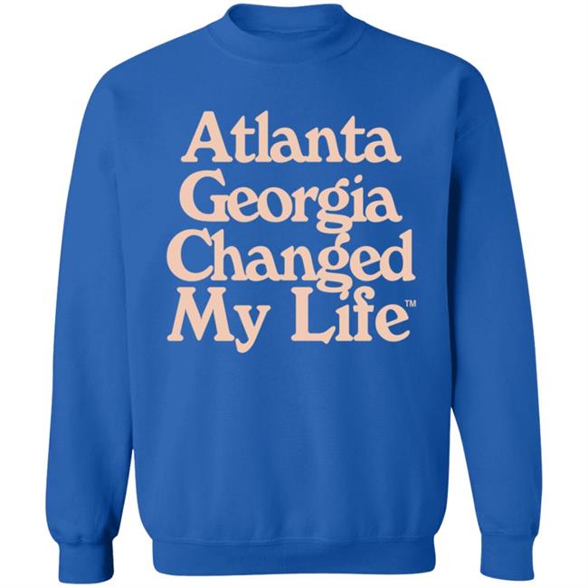 Atlanta Georgia Changed My Life T Shirt Atlanta Georgia Changed My Life T Shirt