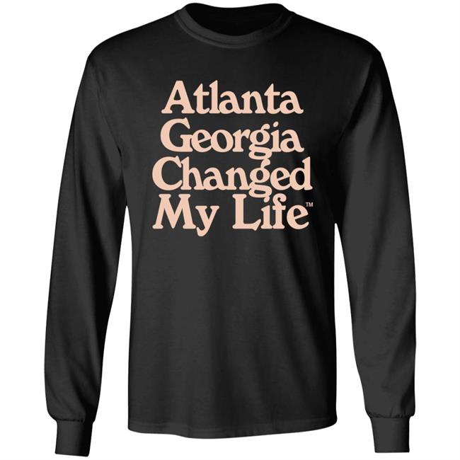 Atlanta Georgia Changed My Life T Shirt Atlanta Georgia Changed My Life T Shirt