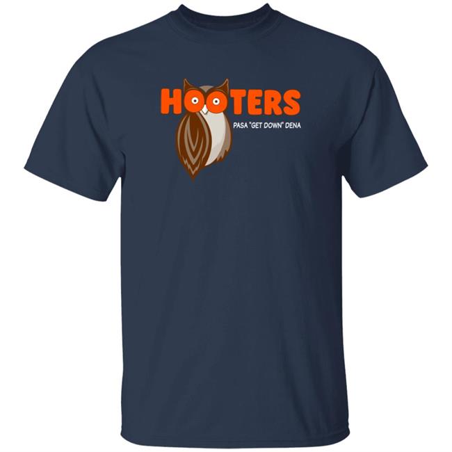 Cristian Javier Shirts Hooters Pasa Get Down Dena Shirt Hooters Merch