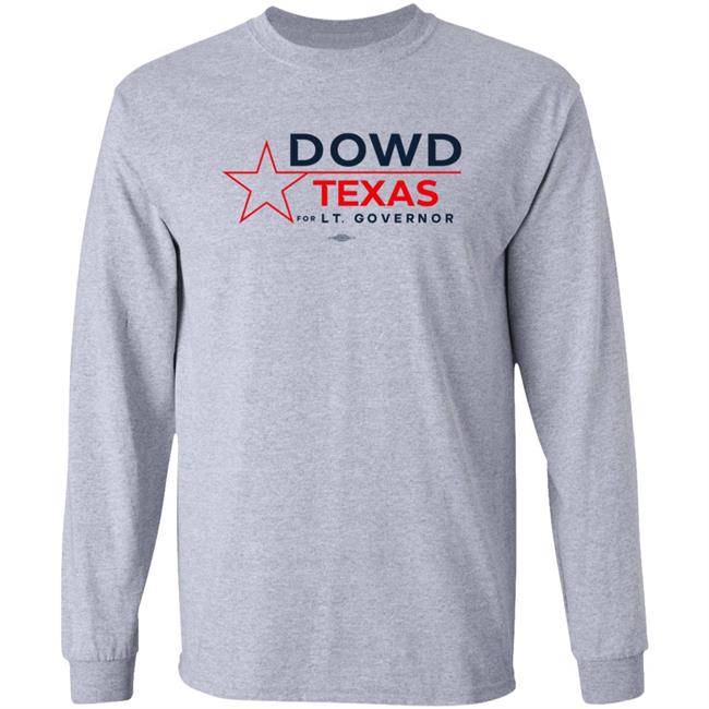 Matthew Dowd Shirts Dowd Texas For Lt Governor Shirt