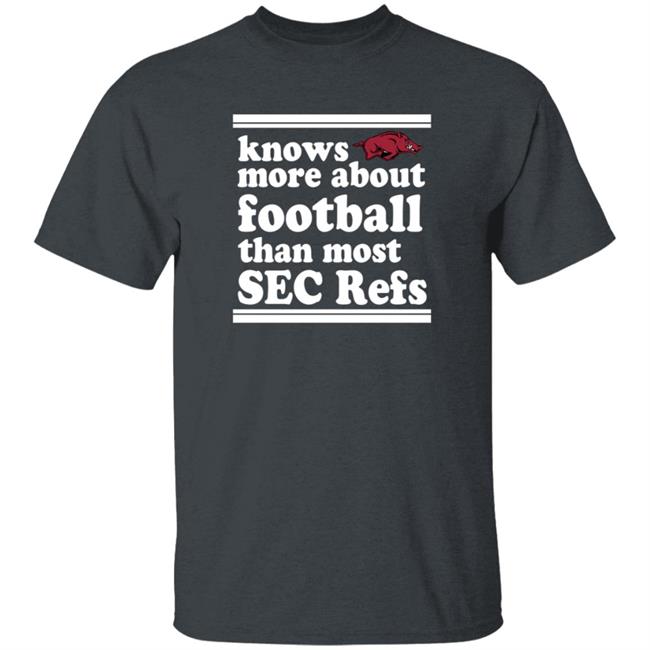 Know More About Football Than Most Sec Refs Shirt Know More About Football Than Most Sec Refs Shirt