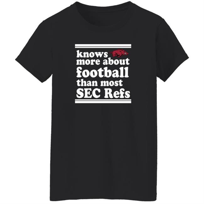 Know More About Football Than Most Sec Refs Shirt Know More About Football Than Most Sec Refs Shirt