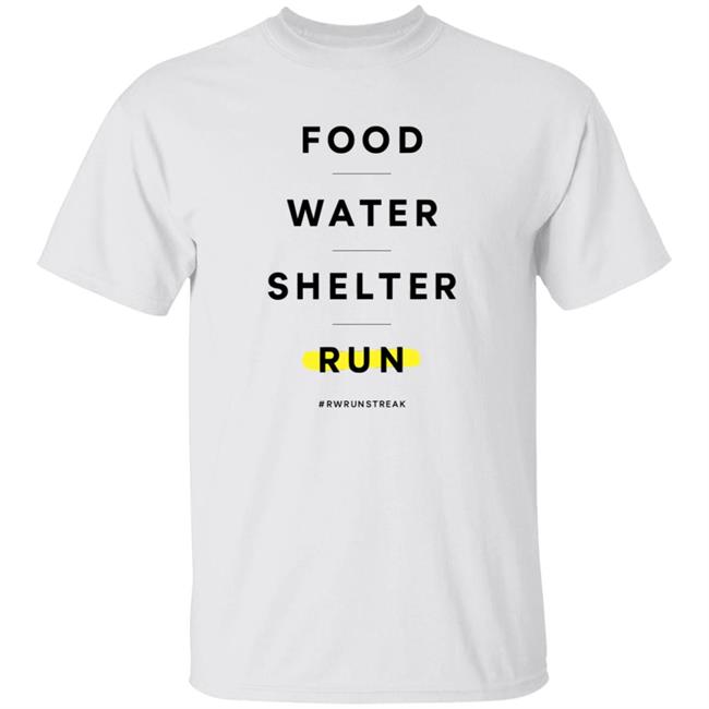 #Rwrunstreak 2021 Food Water Shelter Run Shirt
