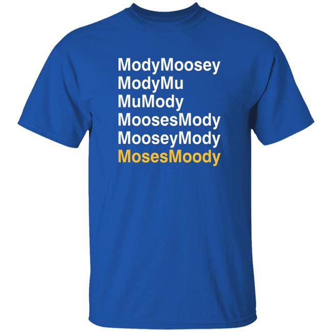 Modymoosey Modymu Mumody Moosesmody Mooseymosy Shirt Chris Chiozza Shirts