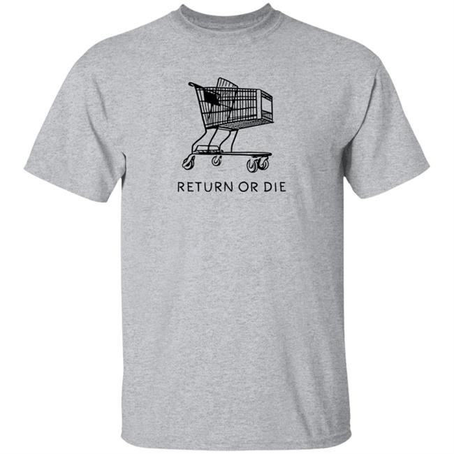 Return Or Die T Shirt The Daily Wire Merch Shop