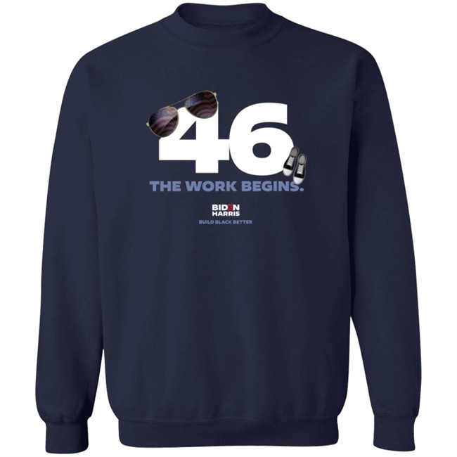 Biden Harris 46 The Work Begins T Shirt Biden Harris 46 The Work Begins T Shirt