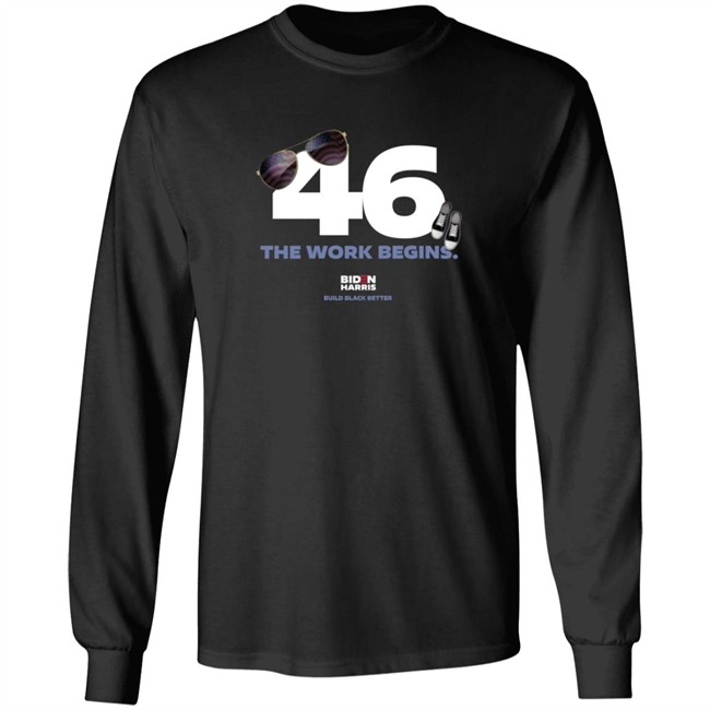 Biden Harris 46 The Work Begins T Shirt Biden Harris 46 The Work Begins T Shirt