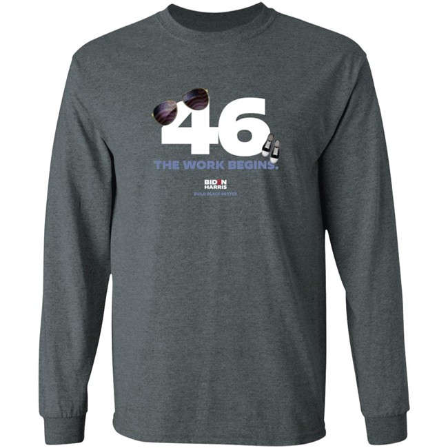 Biden Harris 46 The Work Begins T Shirt Biden Harris 46 The Work Begins T Shirt