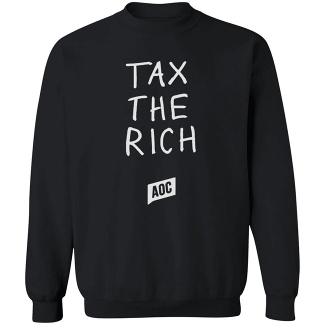 Ocasio Cortez Merch Tax The Rich Sweatshirt Ocasio Cortez Merch Tax The Rich Sweatshirt
