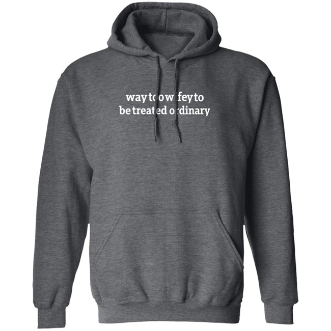 Way Too Wifey To Be Treated Ordinary T Shirt Way Too Wifey To Be Treated Ordinary T Shirt