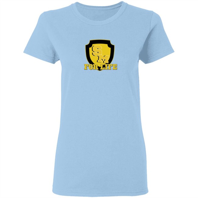 Sm For Life T Shirt Sm For Life T Shirt
