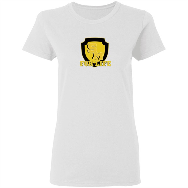 Sm For Life T Shirt Sm For Life T Shirt