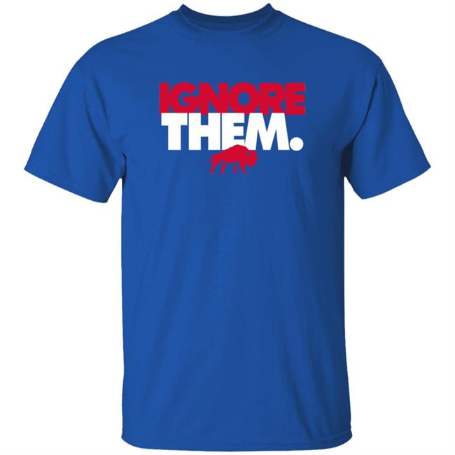 Ignore Them Shirt