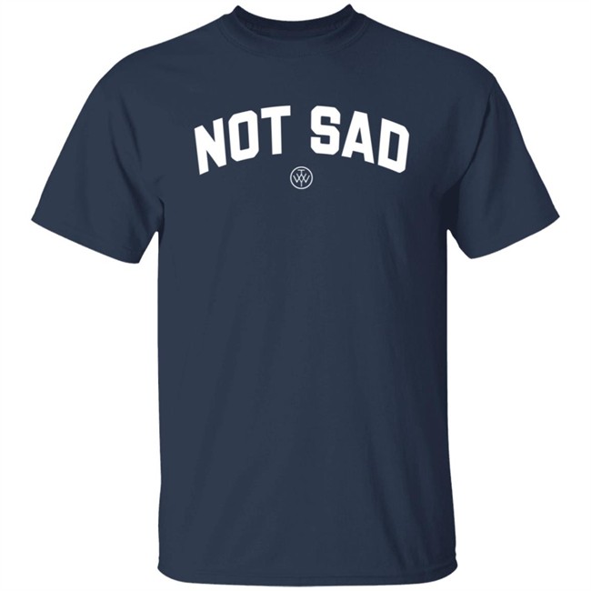 The Wonder Years Merch Not Sad Sweatshirt The Wonder Years Merch Not Sad Sweatshirt