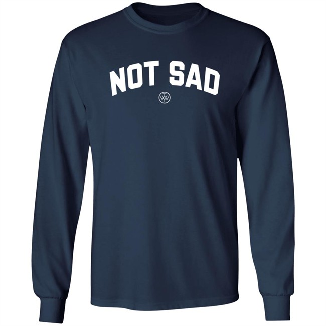 The Wonder Years Merch Not Sad Sweatshirt The Wonder Years Merch Not Sad Sweatshirt