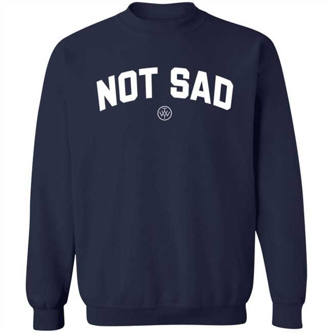 The Wonder Years Merch Not Sad Sweatshirt The Wonder Years Merch Not Sad Sweatshirt